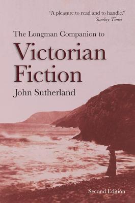 The Longman Companion to Victorian Fiction - Sutherland, John