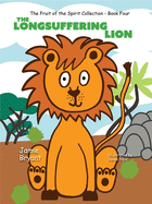 The Longsuffering Lion: The Fruit of the Spirit Collection - Book 4