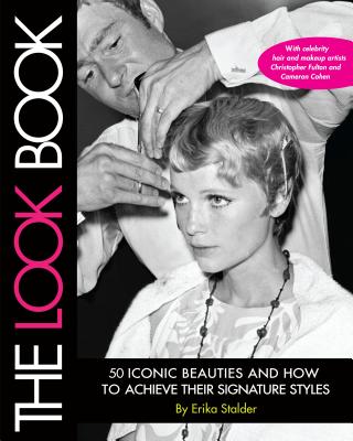 The Look Book: 50 Iconic Beauties and How to Achieve Their Signature Styles - Stalder, Erika