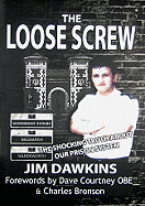 The Loose Screw: The Shocking Truth about Our Prison System