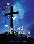 The Lord is My Inspiration: For God's Nation