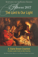 The Lord Is Our Light: An Advent Study Based on the Revised Common Lectionary