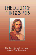 The Lord of the Gospels: The 1990 Sperry Symposium on the New Testament - Vanorden, Bruce A
