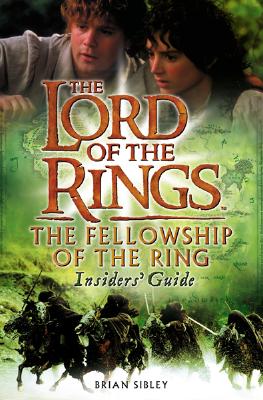 The Lord of the Rings: The Fellowship of the Ring Insider's Guide - Sibley, Brian, and Tolkien, J R R
