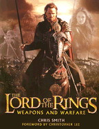 The Lord of the Rings Weapons and Warfare: An Illustrated Guide to the Battles, Armies and Armor of Middle-Earth