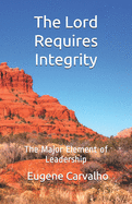 The Lord Requires Integrity: The Major Element of Leadership