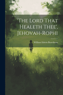 'the Lord That Healeth Thee', Jehovah-rophi