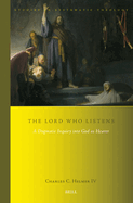 The Lord Who Listens: A Dogmatic Inquiry Into God as Hearer