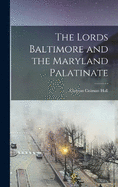 The Lords Baltimore and the Maryland Palatinate