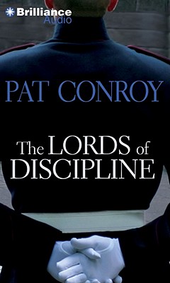 The Lords of Discipline - Conroy, Pat, and Miller, Dan John (Read by)