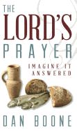 The Lord's Prayer: Imagine It Answered