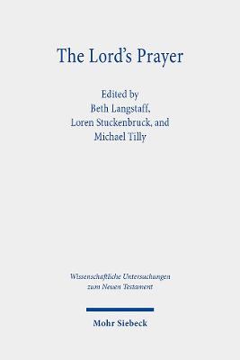 The Lord's Prayer - Langstaff, Beth (Editor), and Stuckenbruck, Loren T (Editor), and Tilly, Michael (Editor)