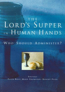The Lord's Supper in Human Hands: Who Should Administer?
