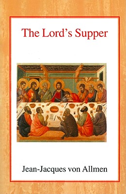 The Lord's Supper - Von Allmen, Jean-Jacques