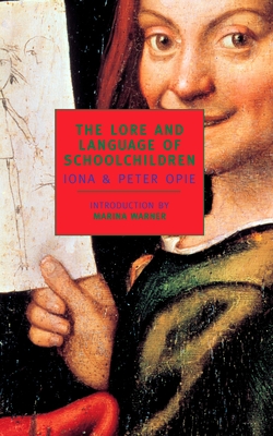 The Lore and Language of Schoolchildren - Opie, Iona, and Opie, Peter, and Warner, Marina (Introduction by)