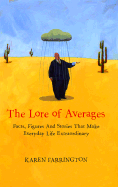 The Lore of Averages: Facts, Figures, and Stories That Make Everyday Life Extraordinary
