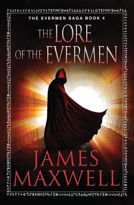 The Lore of the Evermen - Maxwell, James