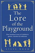 The Lore of the Playground: One Hundred Years of Children's Games, Rhymes and Traditions