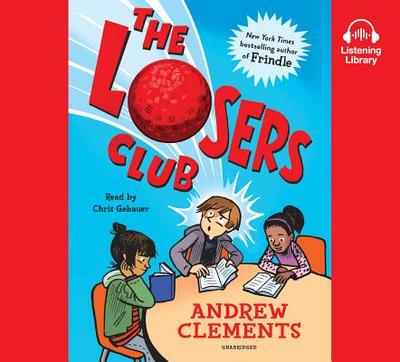 The Losers Club - Clements, Andrew, and Gebauer, Christopher (Read by)