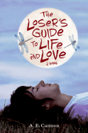 The Loser's Guide to Life and Love - Cannon, A E