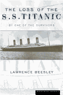 The Loss of the S.S. Titanic: Its Story and Its Lessons