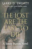 The Lost Are the Last to Die: A Sonny Burton Novel