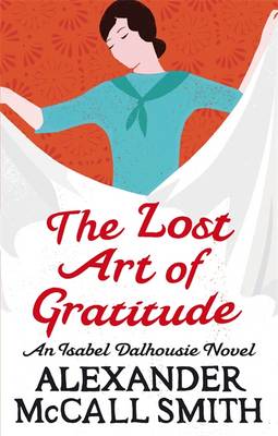 The Lost Art Of Gratitude - McCall Smith, Alexander
