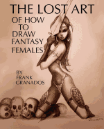 The Lost Art of How to Draw Fantasy Females