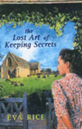 The Lost Art Of Keeping Secrets - Rice, Eva