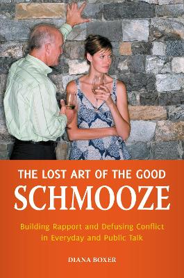 The Lost Art of the Good Schmooze: Building Rapport and Defusing Conflict in Everyday and Public Talk - Shanty, Frank, and Boxer, Diana