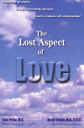 The Lost Aspect of Love: A Book for All Adults; A Subject Few Books Discuss; A Tool to Enhance All Relationships!