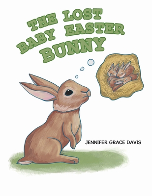 The Lost Baby Easter Bunny - Davis, Jennifer Grace