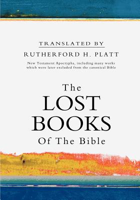 The Lost Books of the Bible - Platt, Rutherford H