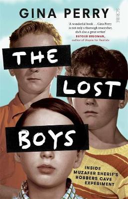 The Lost Boys: Inside Muzafer Sherif's Robbers Cave Experiments - Perry, Gina