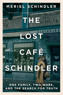 The Lost Caf? Schindler: One Family, Two Wars, and the Search for Truth