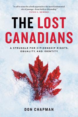 The Lost Canadians: A Struggle for Citizenship Rights, Equality, and Identity - Chapman, Don