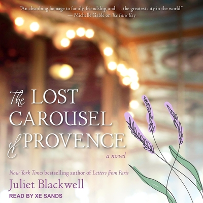 The Lost Carousel of Provence - Blackwell, Juliet, and Sands, Xe (Read by)
