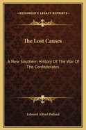 The Lost Causes: A New Southern History of the War of the Confederates