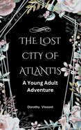 The Lost City of Atlantis: A Young Adult Adventure