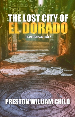 The Lost City of El Dorado - Child, Preston William