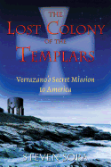 The Lost Colony of the Templars: Verrazano's Secret Mission to America