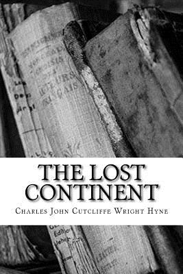 The Lost Continent - Hyne, Charles John Cutcliffe Wright