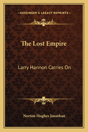 The Lost Empire: Larry Hannon Carries on