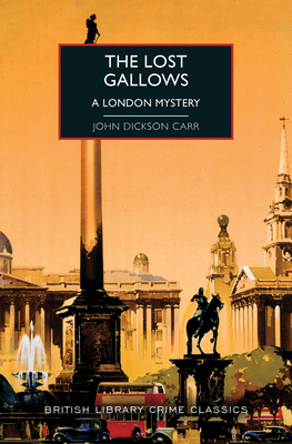 The Lost Gallows: A London Mystery - Dickson Carr, John, and Edwards, Martin (Introduction by)