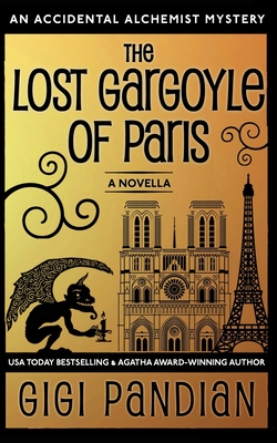 The Lost Gargoyle of Paris: An Accidental Alchemist Mystery Novella - Pandian, Gigi