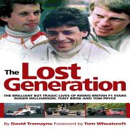 The Lost Generation: The Brilliant But Tragic Lives of Rising British F1 Stars Roger Williamson, Tony Brise and Tom Pryce