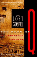 The Lost Gospel: The Book of Q and Christian Origins - Mack, Burton L