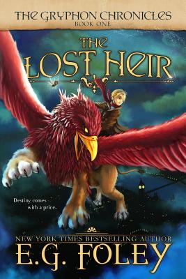 The Lost Heir (the Gryphon Chronicles, Book 1) - Foley, E G