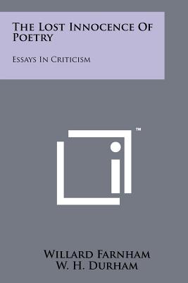 The Lost Innocence of Poetry: Essays in Criticism - Farnham, Willard, and Durham, W H (Editor), and Flaherty, M J (Editor)