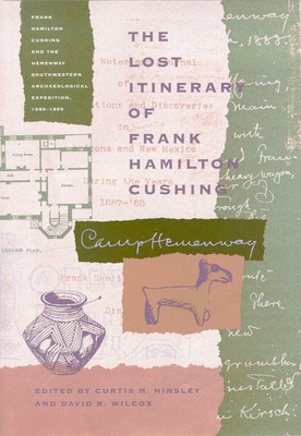 The Lost Itinerary of Frank Hamilton Cushing - Hinsley, Curtis M (Editor), and Wilcox, David R (Editor)